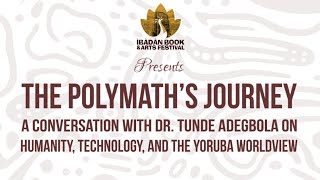 THE POLYMATH'S JOURNEY WITH DR. TUNDE ADEGBOLA