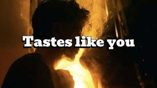 Tastes Like You 🥀 | Full Lyrics | Passionate Love Story Song