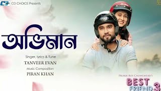 Oviman | অভিমান | Tanveer Evan | Piran Khan | Jovan | Mehazabien | Best Friend 3 Drama Song 2021