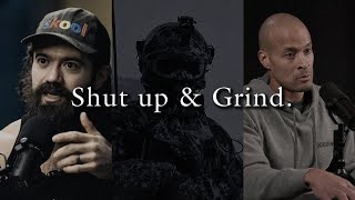 Shut up and Grind.