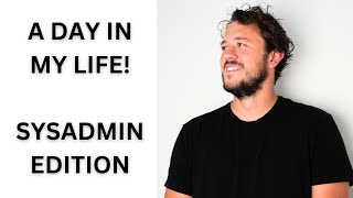 A Day in the Life of a System Administrator | Handling Tickets and Assists