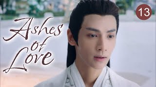 【FULL HD】Ashes of Love 13 | The Phoenix Prince's Tortured Love for the Flower Fairy