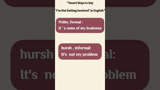 smart ways to say I am not involved