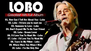 LOBO Nonstop Songs Greatest Hits Full Album - Best Songs of LOBO