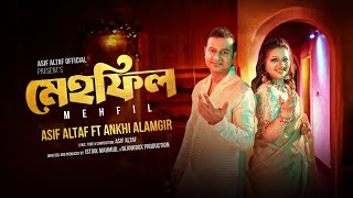 Mehfil | মেহফিল - Asif Altaf ft. Ankhi Alamgir | Bangla New Romantic Song 2025