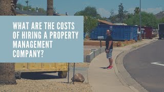 What are the Costs of Hiring a Property Management Company for Your Rental?