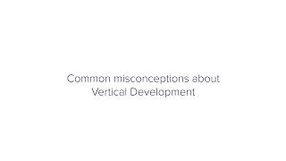 Common misconceptions about Vertical Development