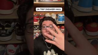 LA TRIP SNEAKER HAUL🤭 #sneaker #sneakerheads #shoecloset