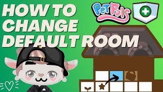 Pet Pals - HOW TO CHANGE YOUR DEFAULT ROOM