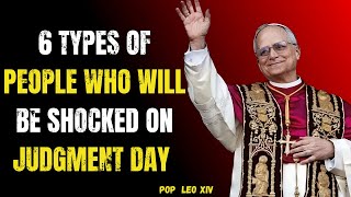 6 Types of People Who Will Be SHOCKED on Judgment Day | Pope Leo XIV