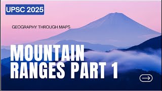 UPSC Prelims 2025: LEARN Mountain Ranges!💯 YOU WILL NEVER FORGET🔥🔥 (Part 1) #ias #upsc #studywithme