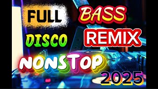 💥FULL BASS REMIX DISCO NONSTOP 2025 💥