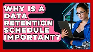 Why Is A Data Retention Schedule Important? - SecurityFirstCorp.com