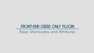 Front-End Only Users - Video 2 - Basic Shortcodes and Attributes - WordPress Plugin