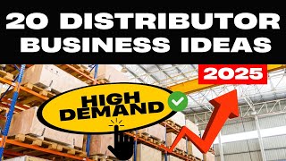 20 Distributor Business Ideas to Start a Distributor Business in 2025