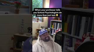 When your professor tells you School Psychologists do more than just test #Schoolpsychologist
