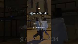 5 Rules in friendship ✨ #@AriseGoal234 #shorts #viralvideo #motivation #friendship #subscribe