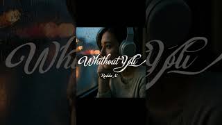 Without You #viral #love #lovesong #trending #music #tiktok #englishlovesong #roddaai #lifehacks