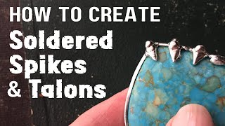 Soft Soldering Jewelry: How To Create Solder Spikes & Talons 🐉