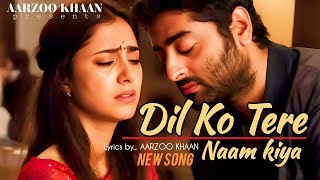 Dil Ko Tere Naam Kiya | Aarzoo Khaan | New Arijit Singh Song | Heart Touching Sad Song 2025 