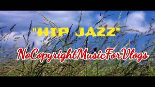 Hip Jazz (Jazz Music) | NoCopyrightMusicForVlogs