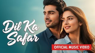 Dil Ka Safar | New Hindi Romantic Song 2025 | Bollywood Love Song | Heart Touching Hindi Song