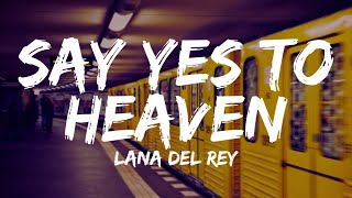 Say Yes To Heaven (Lyrics) - Lana Del Rey