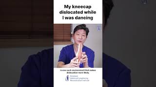 My kneecap dislocated while I was dancing
