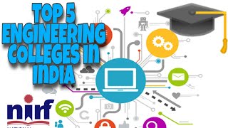 TOP 5 Engineering Colleges in India | NIRF ranking List | Top Engineering Institutes 2020