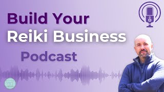 Build Your Reiki Business Podcast 119: Group Reiki Sessions