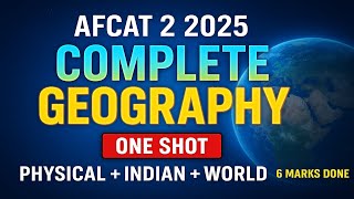 AFCAT 2 2025 Geography One Shot | Complete Indian, World & Physical Geography | Static GK Revision