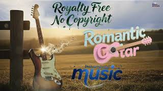 Romantic Guitar 🎸 (No Copyright) | Background Music for Videos | Royalty Free