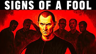 6 Signs of a Foolish Person - Machiavelli