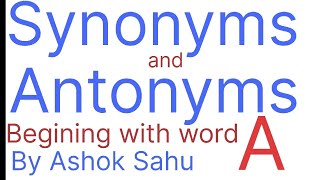 Synonyms and Antonyms with Hindi meaning/ Begining with word A /Ashok Sahu #Englishbyashoksahu