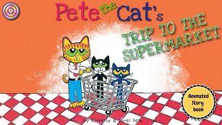 Pete the Cat's Trip To the Supermarket | Animated Book | Read aloud for childrens