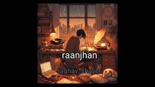 Raanjhan ( slowed + reverb )  | Do Patti