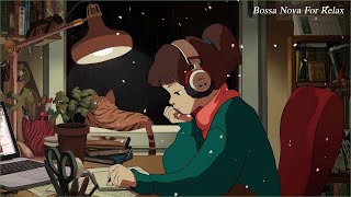 Bossa Nova Music 2020 | Bossa Nova For Relax, Studying, Work, Sleep, Coffee