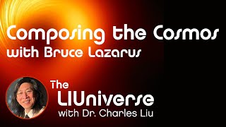 Composing the Cosmos – Musical Explorations of Deep Space with Bruce Lazarus