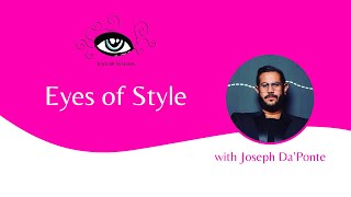 Eyes of Style with Joseph DaPonte