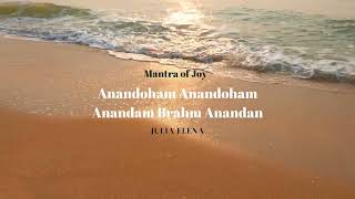 ANANDOHAM ANANDOHAM ANANDA BRAHM ANANDA - Mantra for inner joy