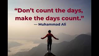 Don’t Count the Days, Make the Days Count | Motivational Quote | Daily Success Inspiration