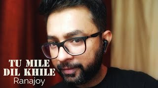 Tu Mile Dil Khile (Cover) | Ranajoy Bhattacharjee | Kumar Sanu | Alka Yagnik |