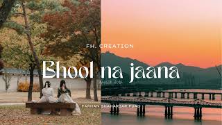 Bhool na jaana (Speed Up) - Tanveer Evan | Farhan Shahariar Fuad.