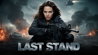 LAST STAND : Angelina Jolie | New Action Movie Concept AI 2025 | Full Movie | 4K Ultra #actionmovies