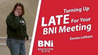 Arriving Late For A BNI Meeting: How You Do Anything Is How You Do Everything | BNI Education Slots