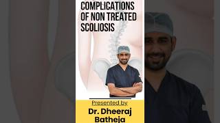 Complications of Untreated Scoliosis | अनुपचारित स्कोलियोसिस की समस्या | Dr. Dheeraj Batheja #doctor