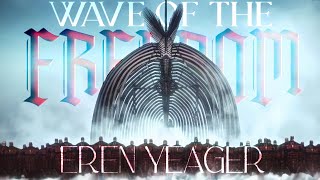 Attack On Titan | Wave Of The Freedom | Eren Yeager [ AMV/ASMV ]