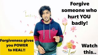 Why Forgiveness Is Important ? | How to Forgive Someone who hurt you ? | Advait's Here