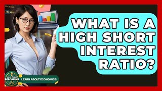What Is A High Short Interest Ratio? - Learn About Economics