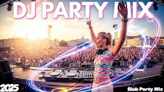 Top EDM Music Mix 2025 - Mashups & Remixes of Popular Songs 2025 - DJ Party Dance Music Mix 2025